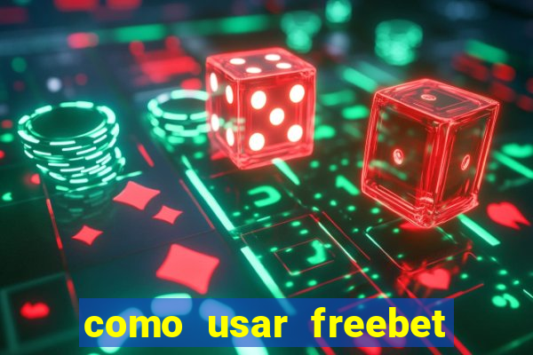 como usar freebet vai de bet